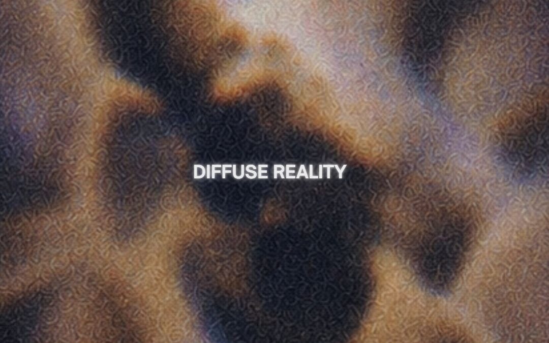 DIFFUSE REALITY
